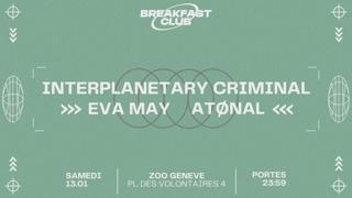 Breakfast Club: Interplanetary Criminal + Atønal + Eva May