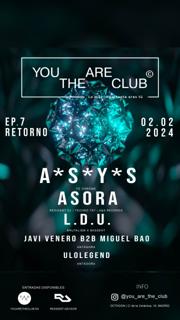'You Are' The Club Ep7: Retorno // A*S*Y*S + L.D.U. + Asora + Antágora Collective