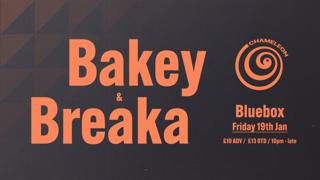 Chameleon Presents: Bakey & Breaka - Bluebox, York