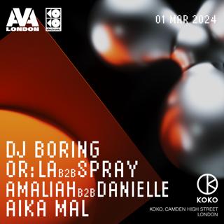Ava London: Dj Boring, Or:La B2B Spray, Amaliah B2B Danielle, Aika Mal