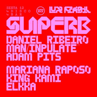 Superb: Adam Pits X Elkka X King Kami X Man/Ipulate X Daniel Ribeiro X Mariana Raposo