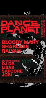 Dance Planet: Bloody Mary, Sharlese, Daiyah + Safcore World