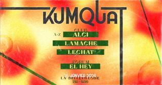Kumquat With Alci, Lamache, El Hey, Lechat