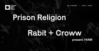 Prison Religion + Rabit & Croww Present Farm