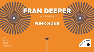 Fran Deeper, Funk Hunk