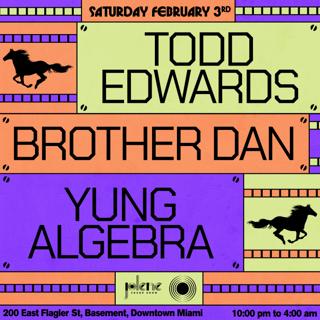 Todd Edwards + Brother Dan + Yung Algebra