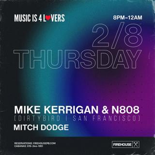 Mike Kerrigan & N808 [Dirtybird - San Francisco] At Firehouse - No Cover