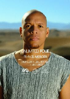 Unlimited Folie: Francis Mercier