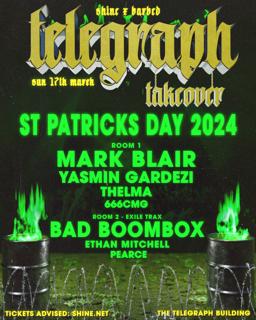 Mark Blair, Bad Boombox, Yasmin Gardezi - Shine X Barbed St Patricks Day