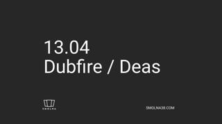 Smolna: Dubfire / Deas