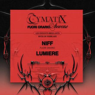 Cymatix X Fuori Orario Pres. Niff + Lumiere