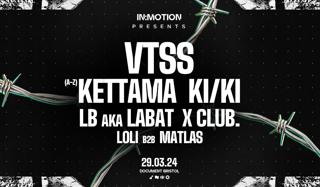 In:Motion Presents: Vtss, Ki/Ki, Kettama, Lb Aka Labat & X Club
