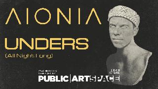 Aionia Presents: Unders - His First All Night Long Set In New York
