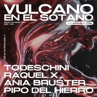 Vulcano Live Av Show: (Todeschini, Ania Bruster, Raquel X, Pipo Del Hierro)