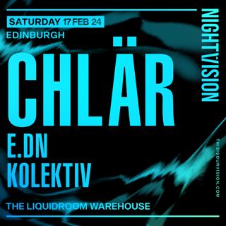 Nightvision Presents // Chlär // Edinburgh
