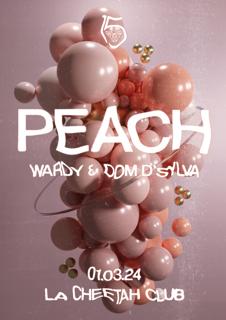 La Cheetah Club Presents... Peach + Wardy & Dom D'Sylva