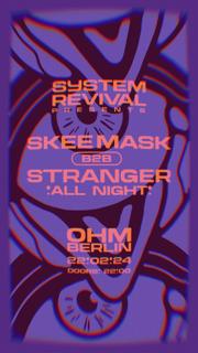 System Revival Presents Skee Mask B2B Stranger (All Night)