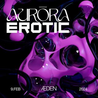 Aurōra X Erotic W/ Toni Ba, Tris, A.N.I
