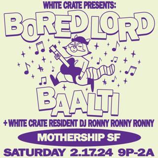 White Crate Presents Baalti & Bored Lord