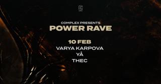 Complex Presents Power Rave Day 1 - Varya Karpova / Yå / Thec