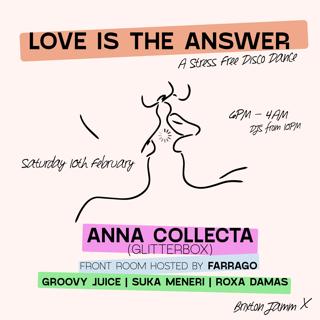 Love Is The Answer: A Stress Free Disco Dance W/ Anna Collecta (Glitterbox) & Farrago