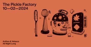 The Pickle Factory With Anthea & Velasco All Night Long