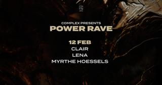 Complex Presents Power Rave Day 3 - Clair / Lena / Myrthe Hoessels