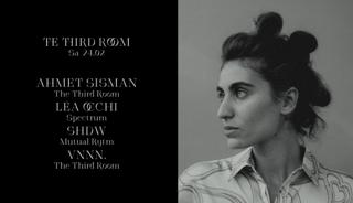 The Third Room With Ahmet Sisman, Léa Occhi, Shdw & Vnnn