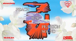 Slowciety Sauvage: Peach B2B Pearson Sound