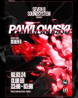 Seven8 Soundsystem Presents: Pawlowski (2Nd Birthday Party)