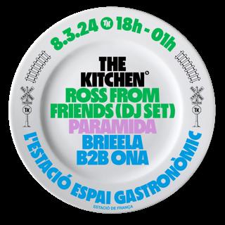 The Kitchen - Ross From Friends, Paramida, Brieela B2B Ona