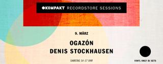 Kompakt Recordstore Session W/ Ogazón & Denis Stockhausen