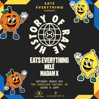 Eats Everything Presents History Of Rave New York W. Melé, Madam X By Gray Area: Us Debut