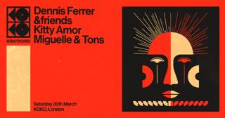 Koko Electronic: Dennis Ferrer, &Friends, Kitty Amor, Miguelle & Tons