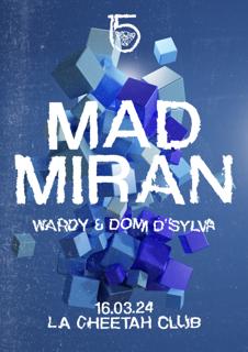 La Cheetah Club Presents: Mad Miran + Wardy & Dom D'Sylva
