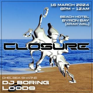 Closure Presents: Dj Boring & Loods