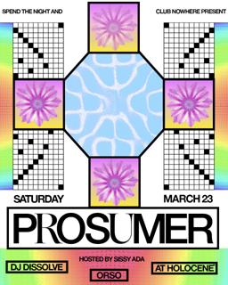 Spend The Night And Club Nowhere Present: Prosumer, Dj Dissolve, Orso, Hosted By Sissy Ada