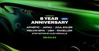 Complex 8 Year Anniversary Day 2 - Aphøtic / Japau / Juul Exler / Melvin Spix / Ush / Raxeller