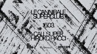 Le Cannibale Superclub - Call Super, Hiroko Hacci
