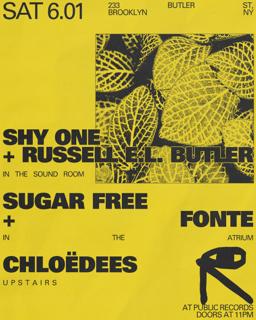 Shy One + Russell E.L. Butler / Sugar Free + Fonte / Chloëdees