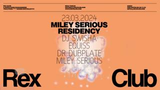 Miley Serious Residency: Dj Swisha, Dr Dubplate, Equiss, Miley Serious