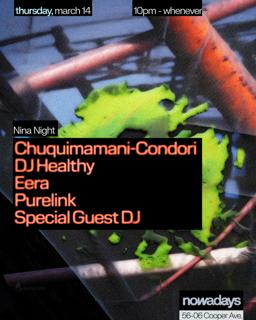 Nina Night: Chuquimamani-Condori, Purelink, Special Guest Dj, Eera, Dj Healthy