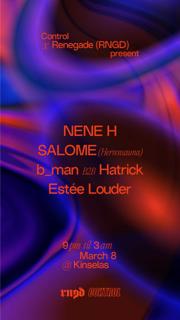 Control X Rngd: Nene H, Salome, B_Man B2B Hatrick, Estée Louder