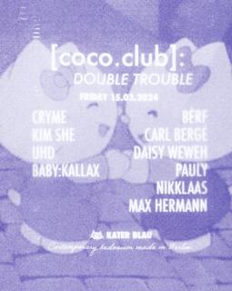 [Coconut.Concepts]: Double Trouble With Cryme, Kim She, Bèrf, Carl Bergé & Many More