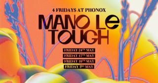 Mano Le Tough - 4 Fridays In May