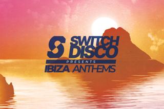 Switch Disco Presents Ibiza Anthems