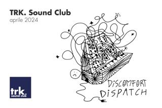Trk. Sound Club - Discomfort Dispatch #50