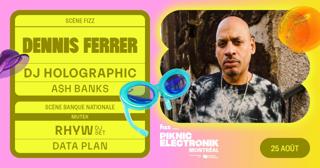 Piknic Électronik Mtl #12: Dennis Ferrer, Dj Holographic / Mutek: Rhyw