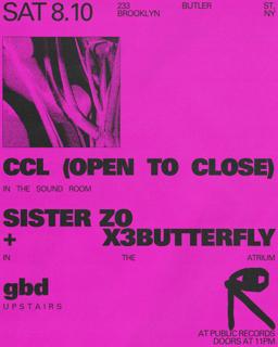 Ccl (Open To Close) / Sister Zo + X3Butterfly / Gbd