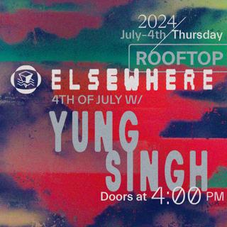 Elsewhere 4Th Of July With Yung Singh